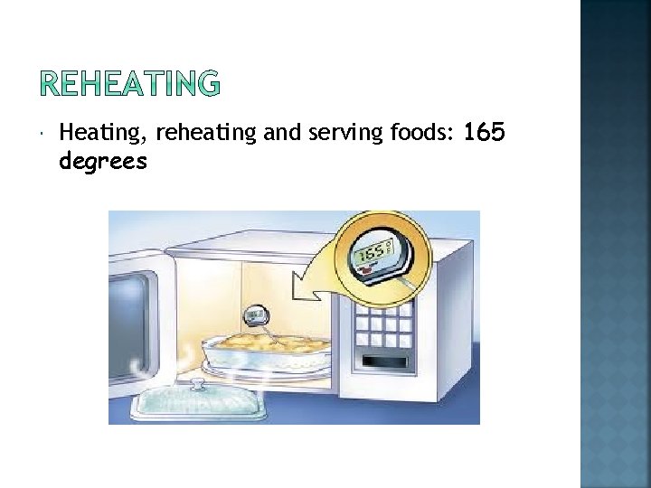  Heating, reheating and serving foods: 165 degrees 