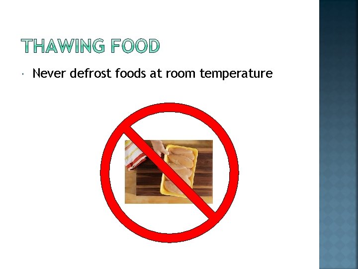  Never defrost foods at room temperature 