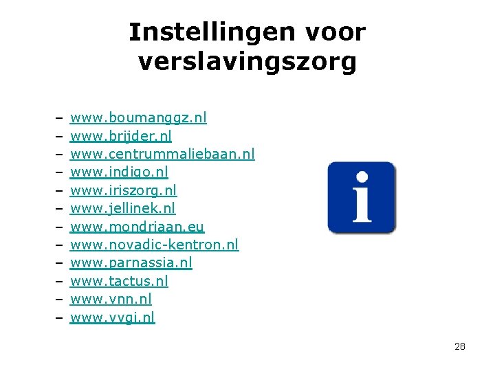 Instellingen voor verslavingszorg – – – www. boumanggz. nl www. brijder. nl www. centrummaliebaan.