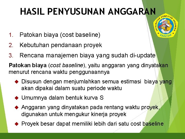 HASIL PENYUSUNAN ANGGARAN 13 1. Patokan biaya (cost baseline) 2. Kebutuhan pendanaan proyek 3.