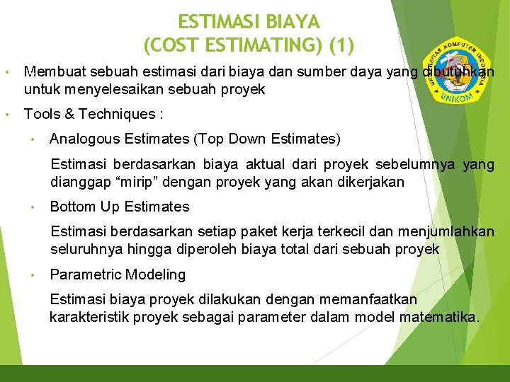 ESTIMASI BIAYA (COST ESTIMATING) (1) • Membuat sebuah estimasi dari biaya dan sumber daya