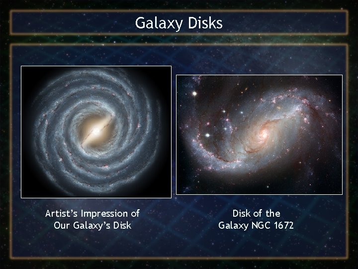 Galaxy Disks Artist’s Impression of Our Galaxy’s Disk of the Galaxy NGC 1672 