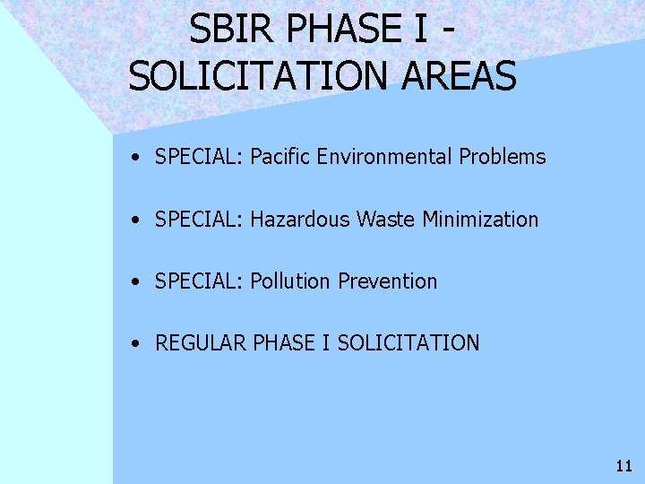 SBIR PHASE I SOLICITATION AREAS • SPECIAL: Pacific Environmental Problems • SPECIAL: Hazardous Waste