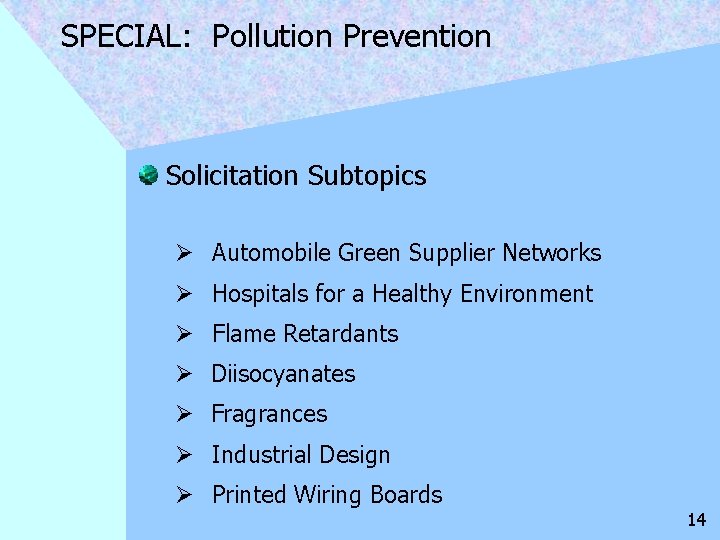 SPECIAL: Pollution Prevention Solicitation Subtopics Ø Automobile Green Supplier Networks Ø Hospitals for a