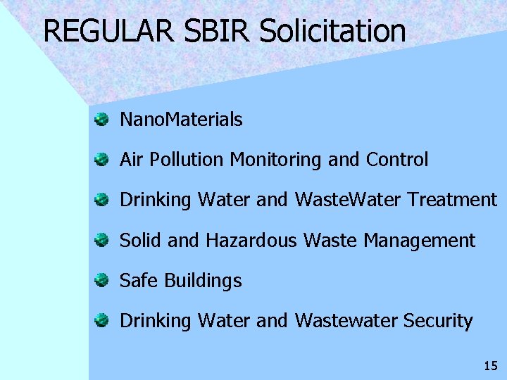 REGULAR SBIR Solicitation Nano. Materials Air Pollution Monitoring and Control Drinking Water and Waste.