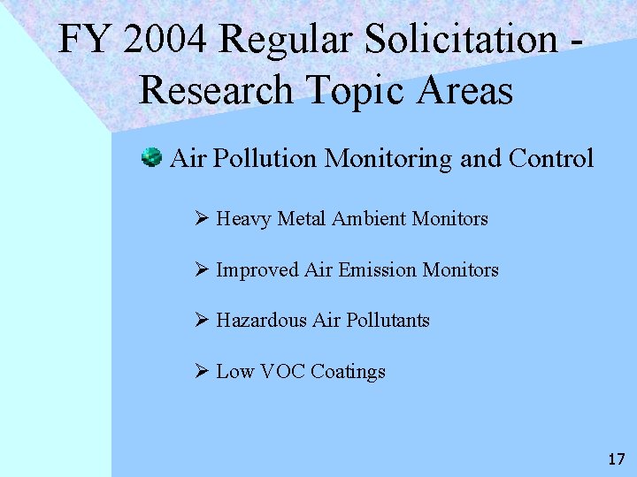 FY 2004 Regular Solicitation Research Topic Areas Air Pollution Monitoring and Control Ø Heavy