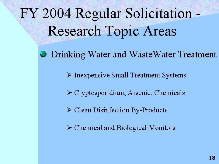 FY 2004 Regular Solicitation Research Topic Areas Drinking Water and Waste. Water Treatment Ø