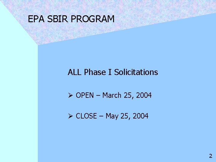 EPA SBIR PROGRAM ALL Phase I Solicitations Ø OPEN – March 25, 2004 Ø