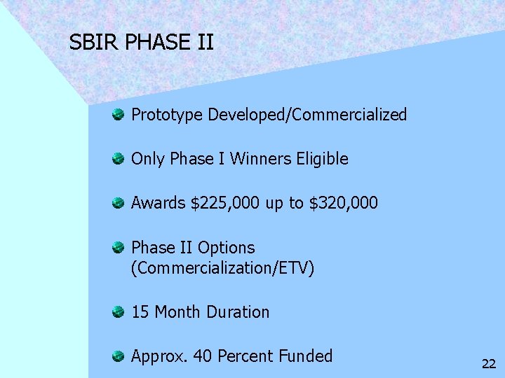 SBIR PHASE II Prototype Developed/Commercialized Only Phase I Winners Eligible Awards $225, 000 up