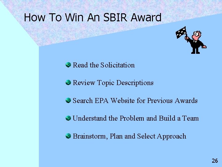 How To Win An SBIR Award Read the Solicitation Review Topic Descriptions Search EPA