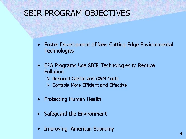 SBIR PROGRAM OBJECTIVES • Foster Development of New Cutting-Edge Environmental Technologies • EPA Programs