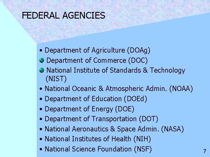 FEDERAL AGENCIES • Department of Agriculture (DOAg) Department of Commerce (DOC) National Institute of