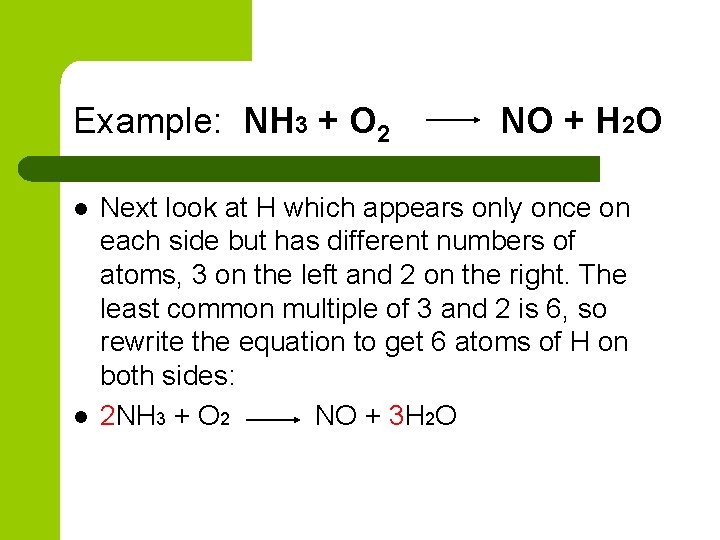 Example: NH 3 + O 2 l l NO + H 2 O Next