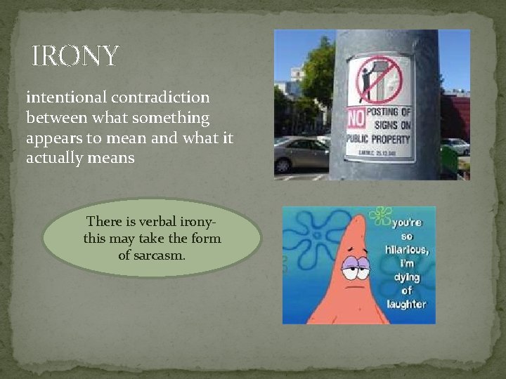 IRONY intentional contradiction between what something appears to mean and what it actually means