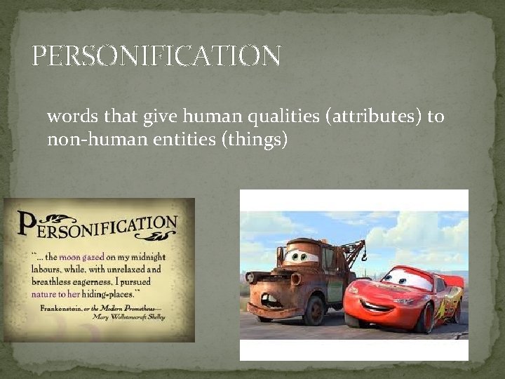 PERSONIFICATION words that give human qualities (attributes) to non-human entities (things) 