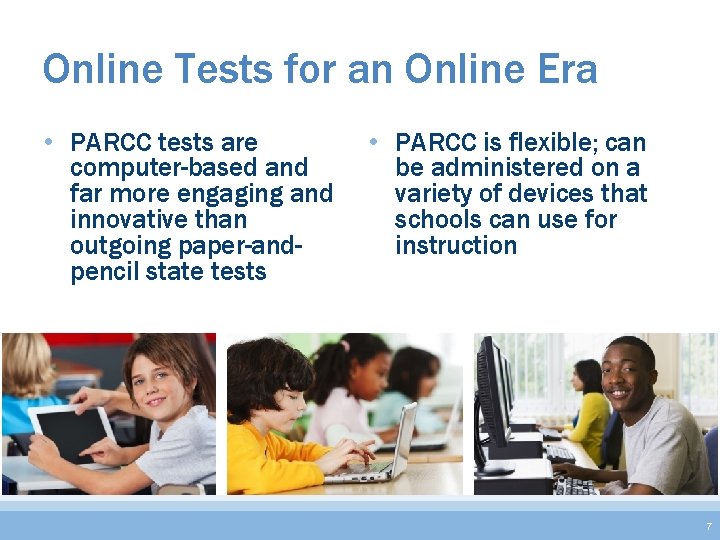 Online Tests for an Online Era • PARCC tests are computer-based and far more