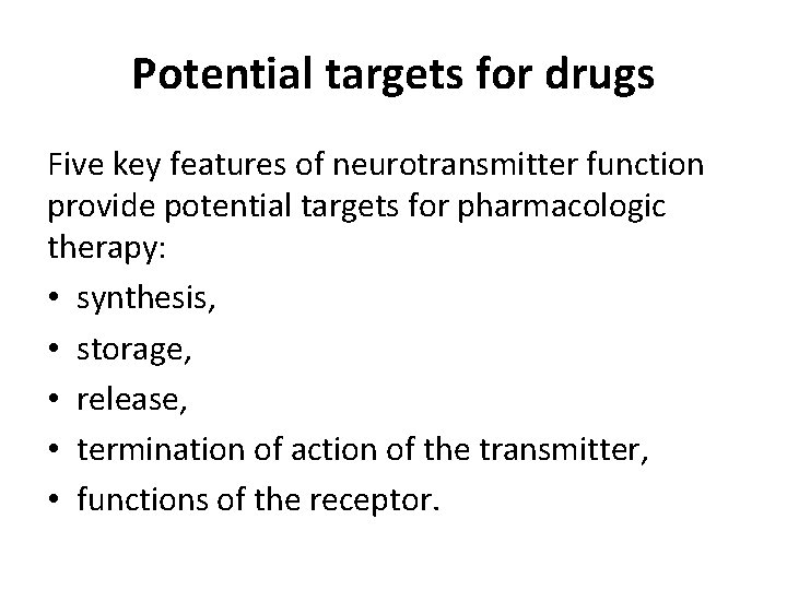 Potential targets for drugs Five key features of neurotransmitter function provide potential targets for