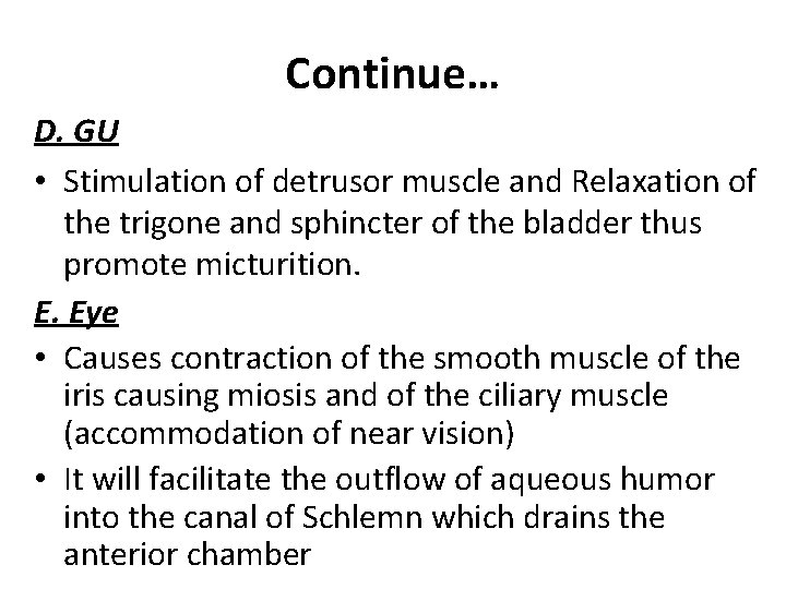 Continue… D. GU • Stimulation of detrusor muscle and Relaxation of the trigone and