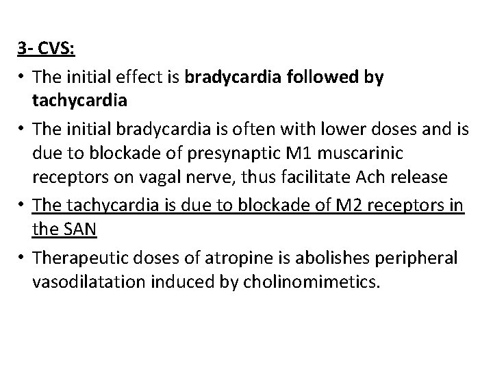 3 - CVS: • The initial effect is bradycardia followed by tachycardia • The