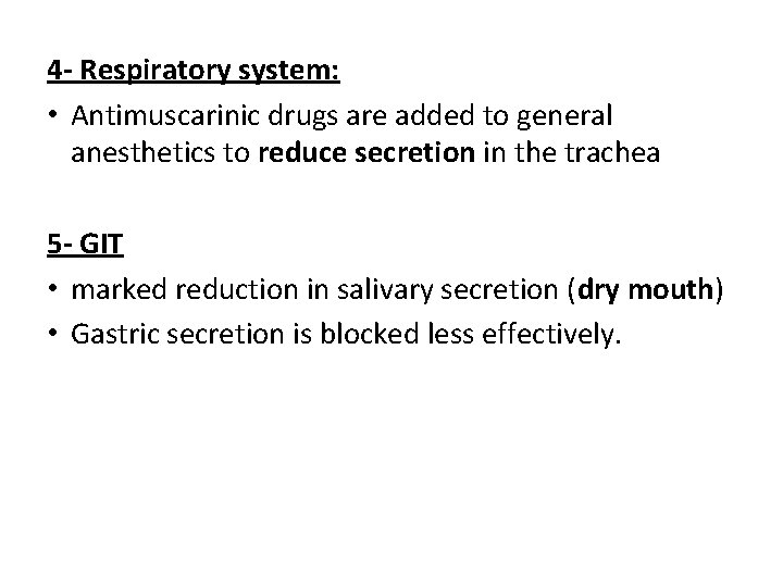 4 - Respiratory system: • Antimuscarinic drugs are added to general anesthetics to reduce