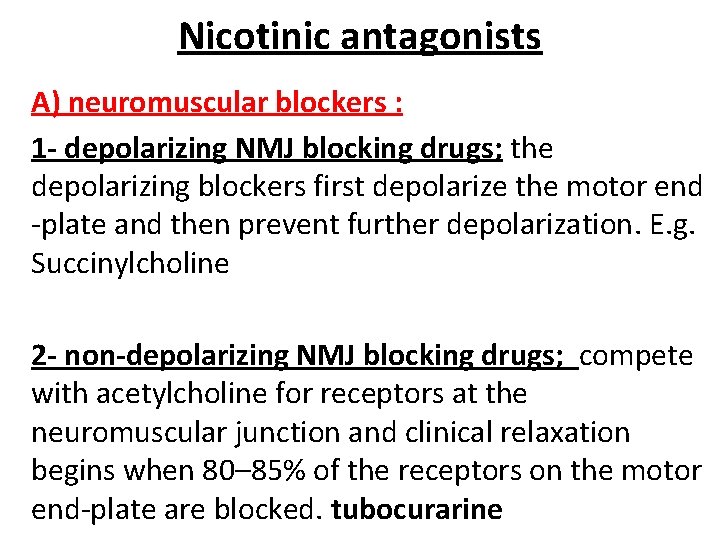 Nicotinic antagonists A) neuromuscular blockers : 1 - depolarizing NMJ blocking drugs; the depolarizing