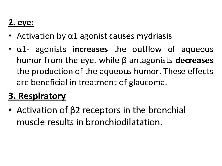 2. eye: • Activation by α 1 agonist causes mydriasis • α 1 -