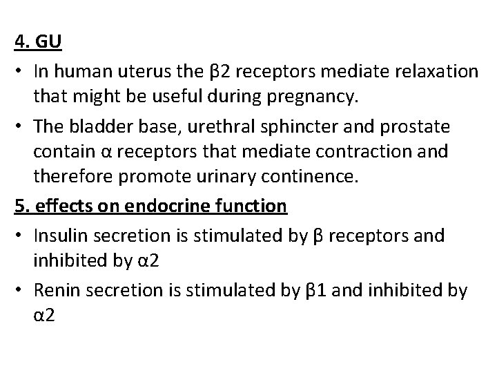 4. GU • In human uterus the β 2 receptors mediate relaxation that might