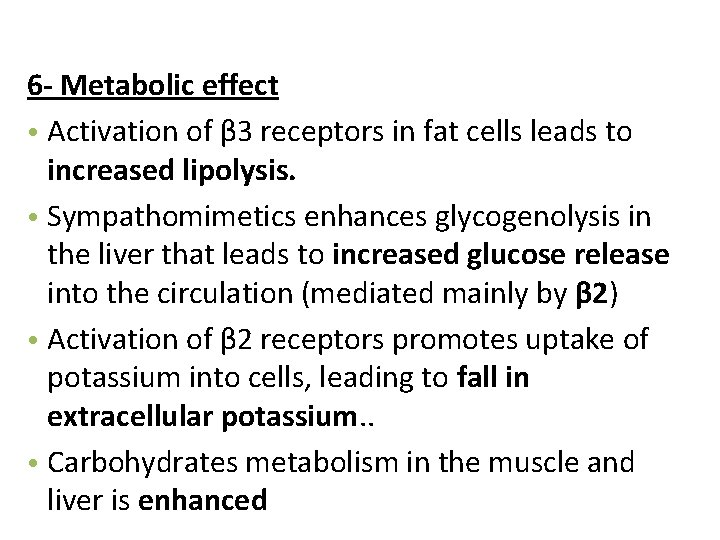 6 - Metabolic effect • Activation of β 3 receptors in fat cells leads