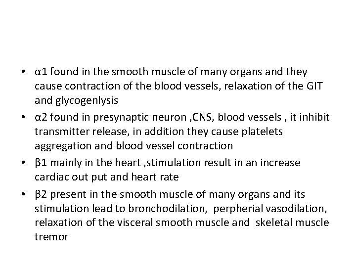  • α 1 found in the smooth muscle of many organs and they