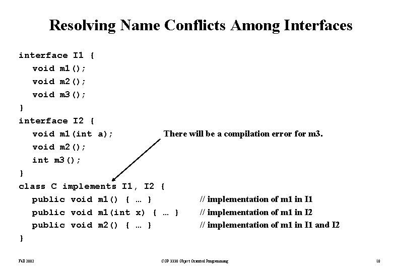 Resolving Name Conflicts Among Interfaces interface I 1 { void m 1(); void m