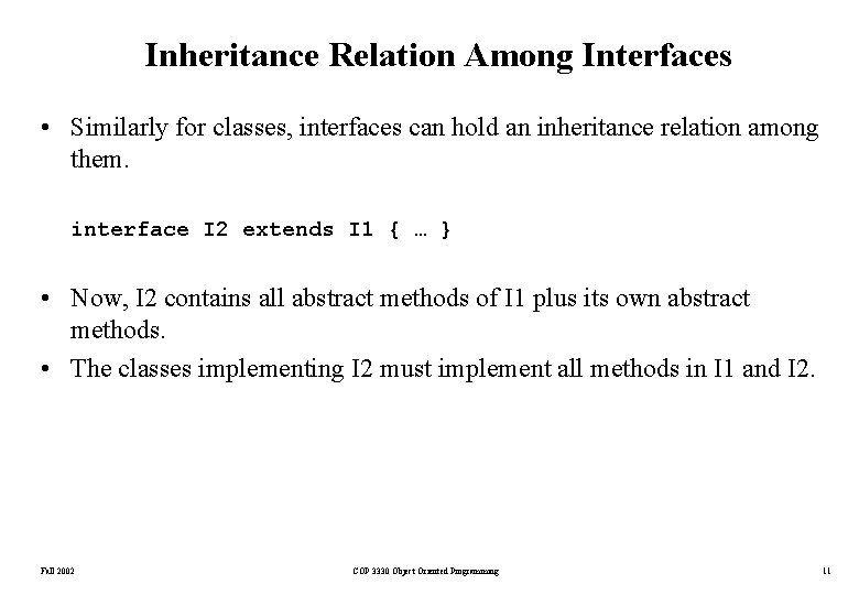 Inheritance Relation Among Interfaces • Similarly for classes, interfaces can hold an inheritance relation