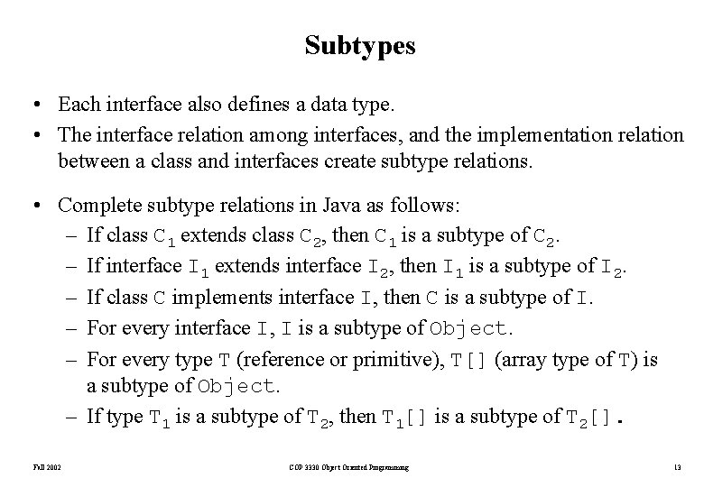 Subtypes • Each interface also defines a data type. • The interface relation among