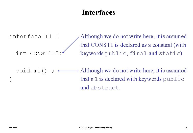 Interfaces interface I 1 { int CONST 1=5; void m 1() ; } Fall