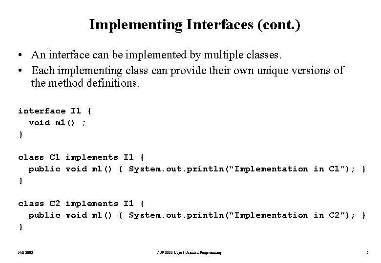 Implementing Interfaces (cont. ) • An interface can be implemented by multiple classes. •