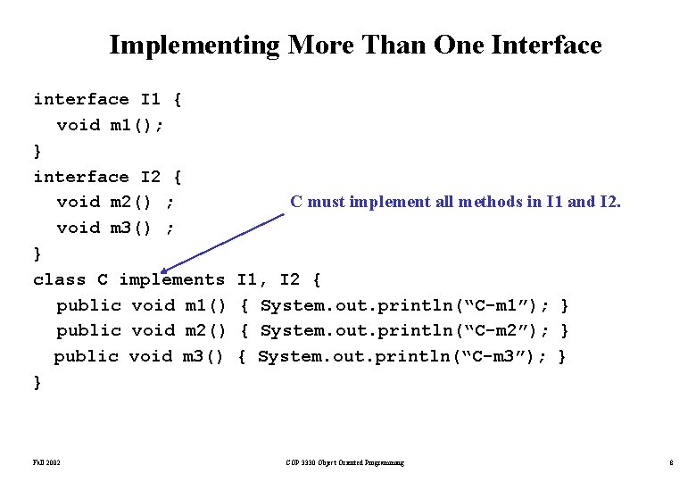 Implementing More Than One Interface interface I 1 { void m 1(); } interface