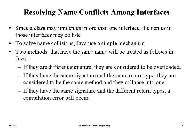 Resolving Name Conflicts Among Interfaces • Since a class may implement more than one