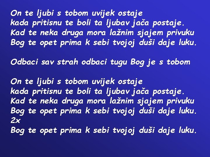 On te ljubi s tobom uvijek ostaje kada pritisnu te boli ta ljubav jača