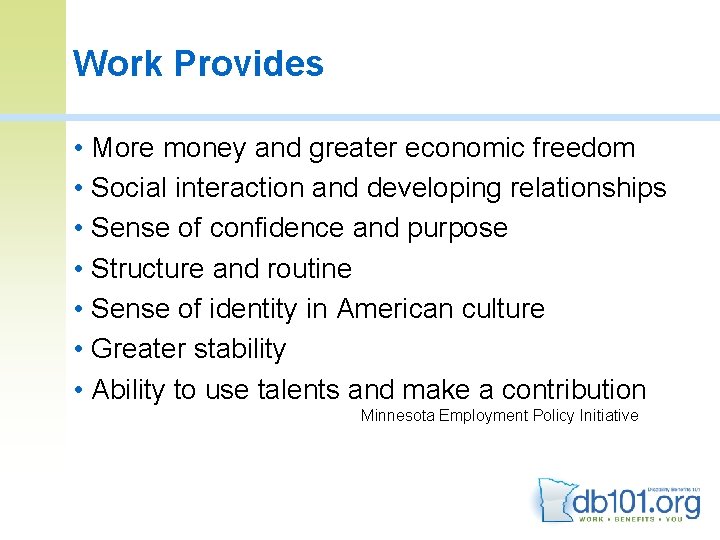 Work Provides • More money and greater economic freedom • Social interaction and developing