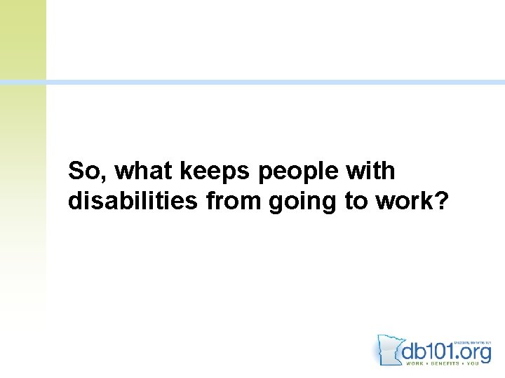 So, what keeps people with disabilities from going to work? 