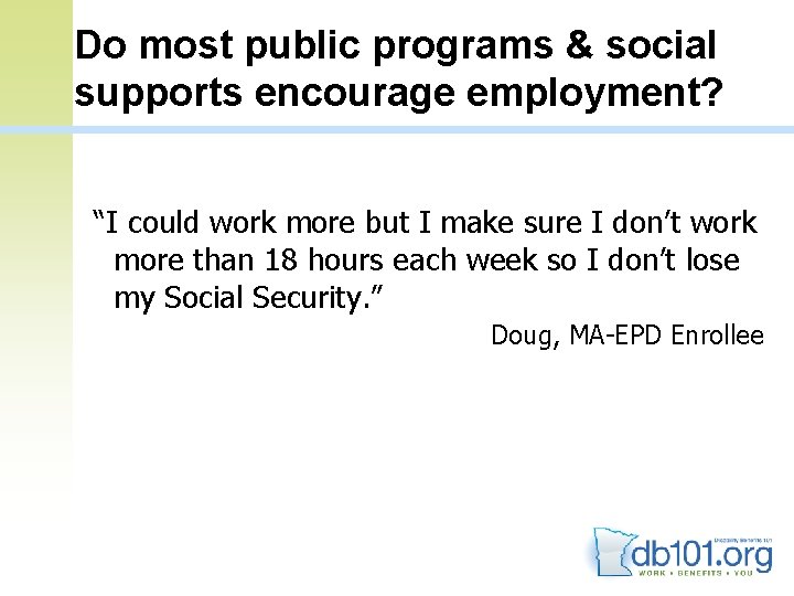 Do most public programs & social supports encourage employment? “I could work more but