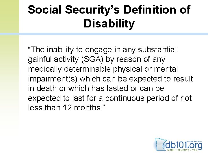 Social Security’s Definition of Disability • “The inability to engage in any substantial gainful