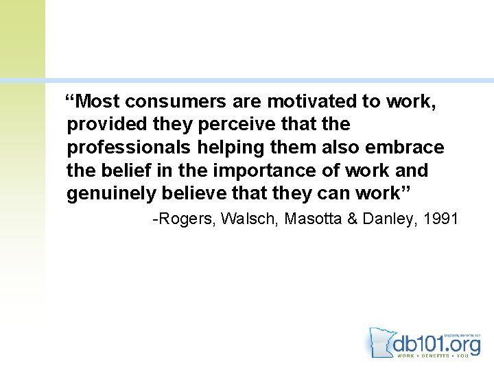 “Most consumers are motivated to work, provided they perceive that the professionals helping them