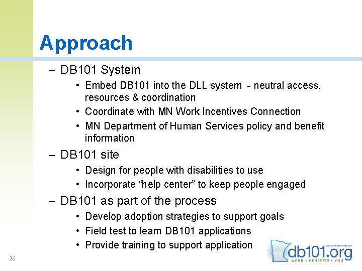 Approach – DB 101 System • Embed DB 101 into the DLL system -