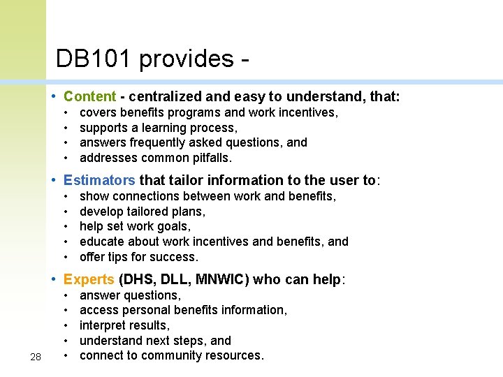 DB 101 provides • Content - centralized and easy to understand, that: • •