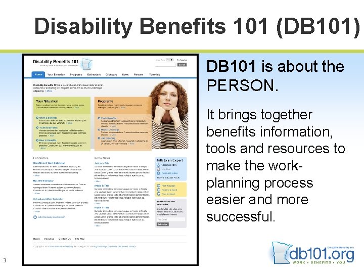 Disability Benefits 101 (DB 101) DB 101 is about the PERSON. It brings together