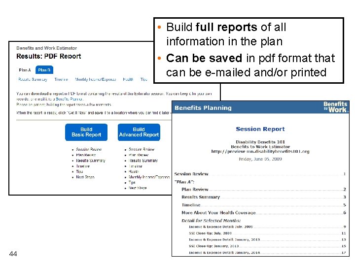  • Build full reports of all information in the plan • Can be