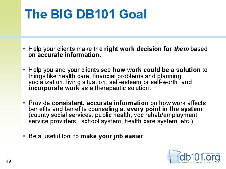 The BIG DB 101 Goal • Help your clients make the right work decision