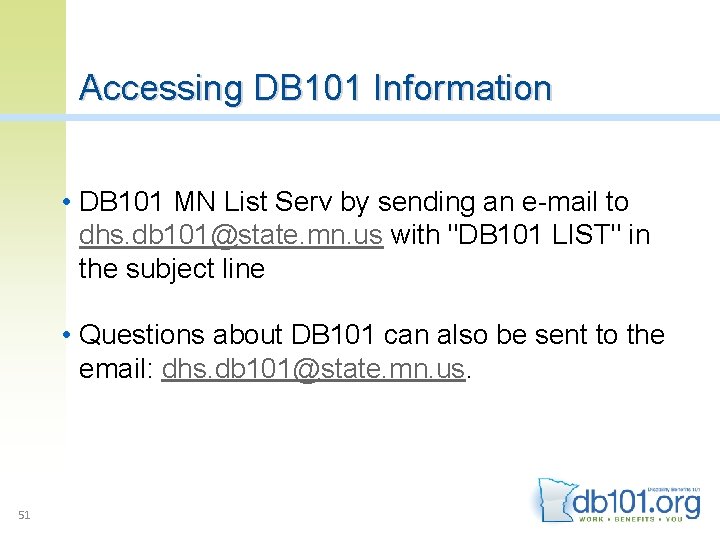 Accessing DB 101 Information • DB 101 MN List Serv by sending an e-mail