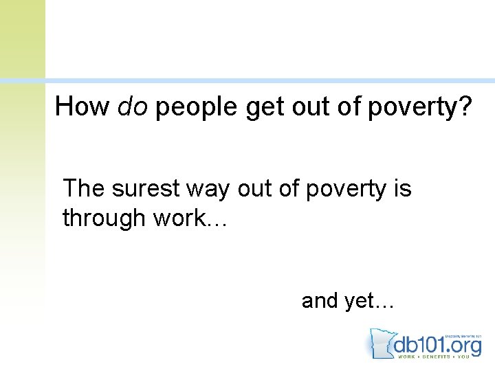 How do people get out of poverty? The surest way out of poverty is