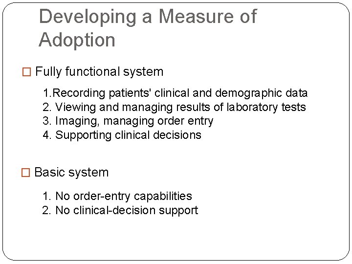 Developing a Measure of Adoption � Fully functional system 1. Recording patients' clinical and